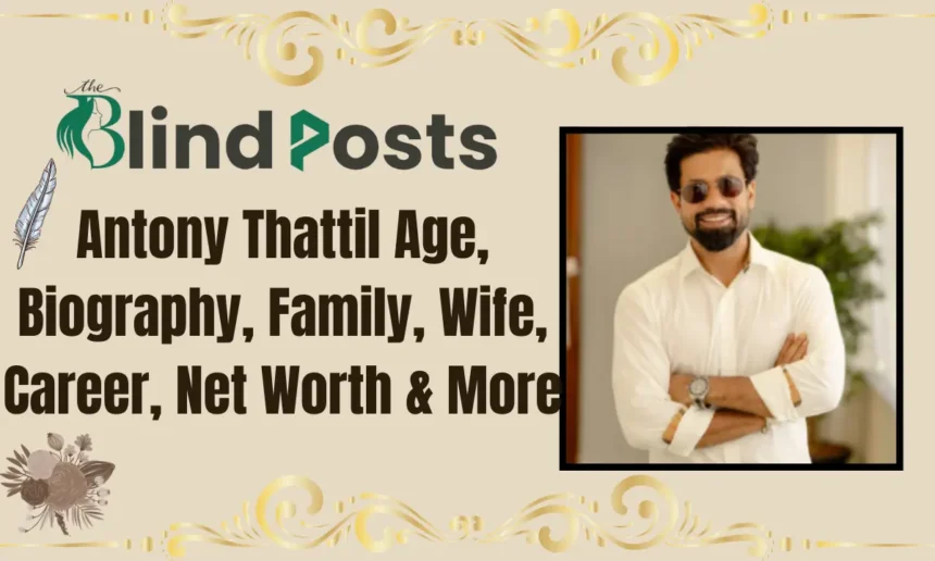 Antony Thattil Age