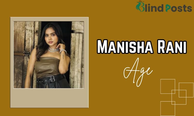 Manisha Rani Age