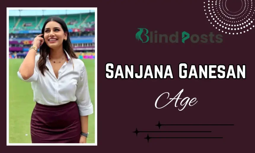 Sanjana Ganesan Age
