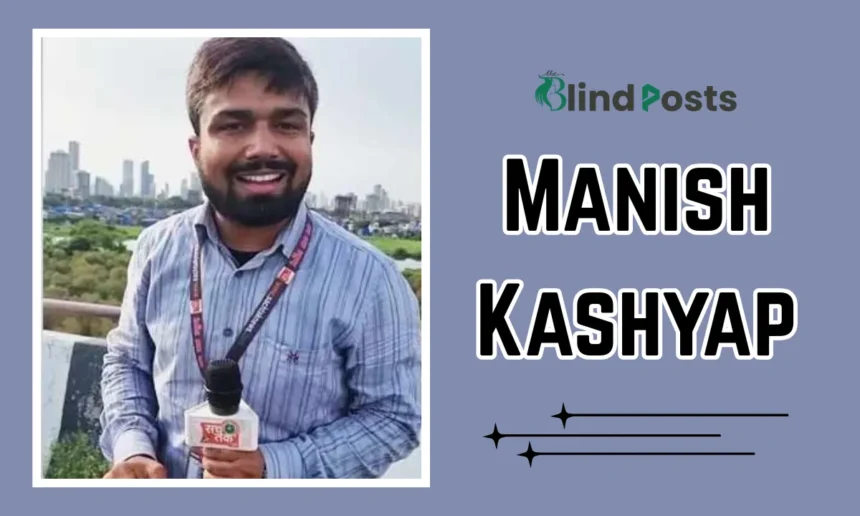Manish Kashyap Age