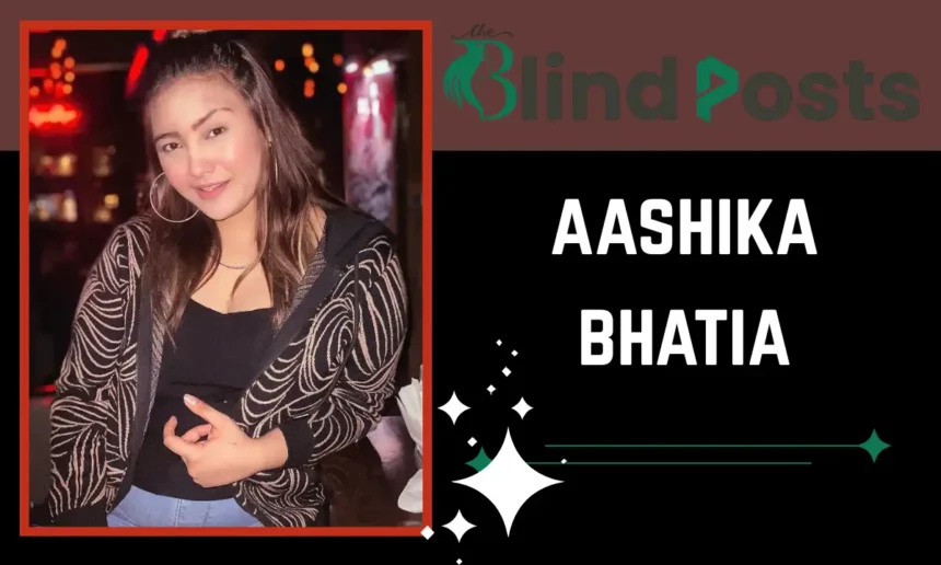 Aashika Bhatia Age